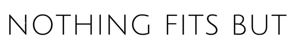 Nothing Fits But logo